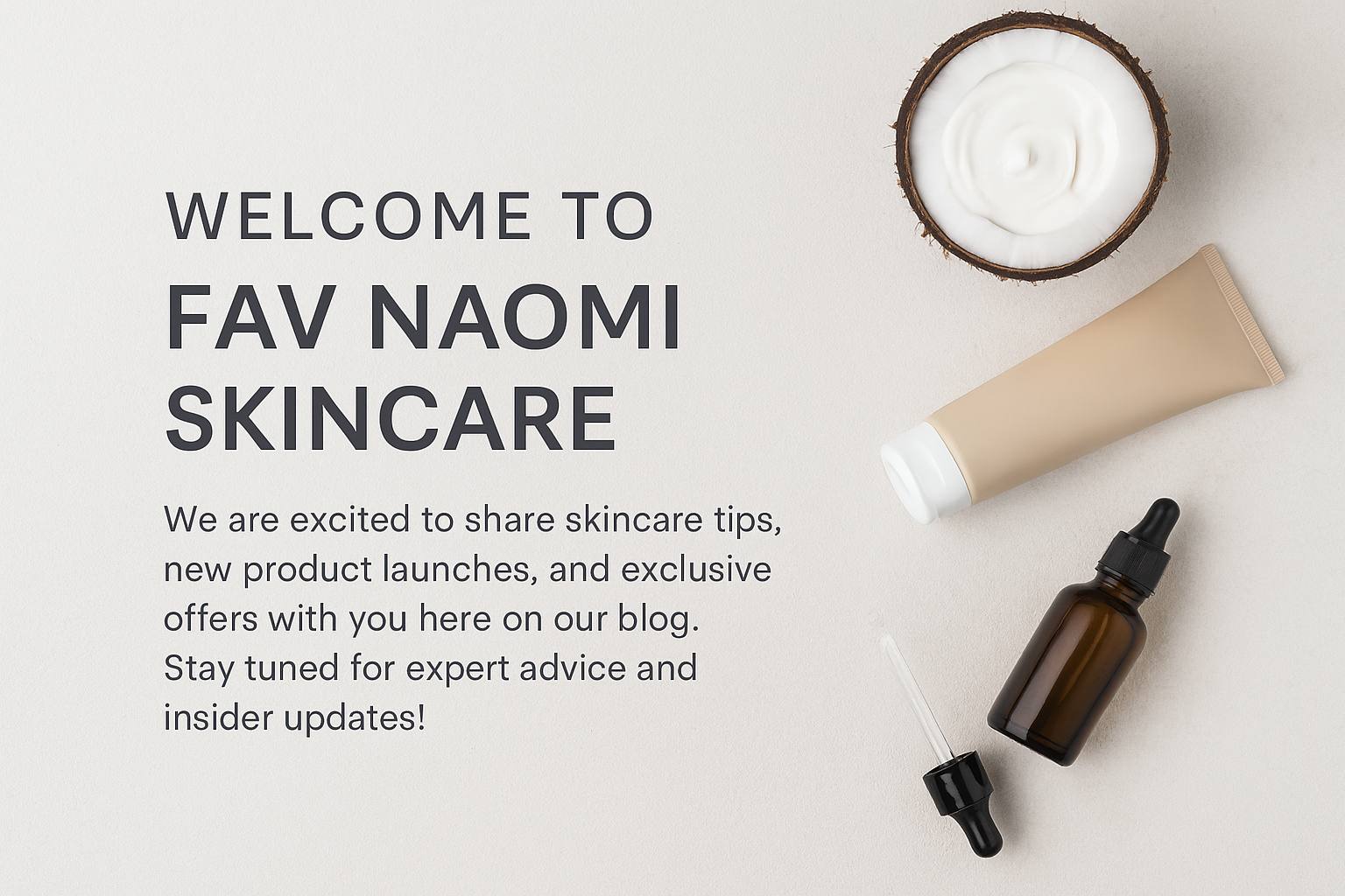 Welcome to Fav Naomi Skincare
